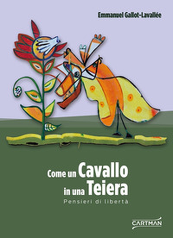 Come un cavallo in una teiera. Pensieri di libertà - Librerie.coop Come un cavallo in una teiera. Pensieri di libertà - Librerie.coop
