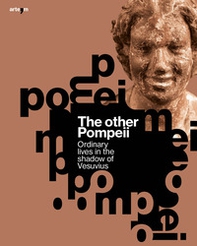 The other Pompeii. Ordinary lives in the shadow of Vesuvius - Librerie.coop