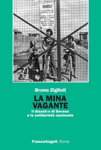 La mina vagante. ll disastro di Seveso e la solidarietà nazionale - Librerie.coop La mina vagante. ll disastro di Seveso e la solidarietà nazionale - Librerie.coop
