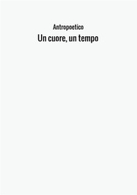 Un cuore, un tempo - Librerie.coop