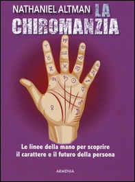 La chiromanzia. Le linee della mano per scoprire il carattere e il futuro della persona - Librerie.coop