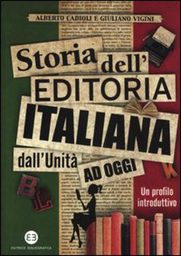 Storia dell'editoria italiana dall'Unità ad oggi. Un profilo introduttivo - Librerie.coop Storia dell'editoria italiana dall'Unità ad oggi. Un profilo introduttivo - Librerie.coop