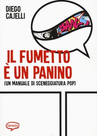Il fumetto e un panino (Un manuale di sceneggiatura pop) - Librerie.coop Il fumetto e un panino (Un manuale di sceneggiatura pop) - Librerie.coop