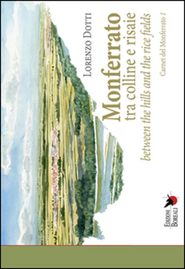 Monferrato tra colline e risaie-Monferrato between the hills and the rice fields - Librerie.coop Monferrato tra colline e risaie-Monferrato between the hills and the rice fields - Librerie.coop