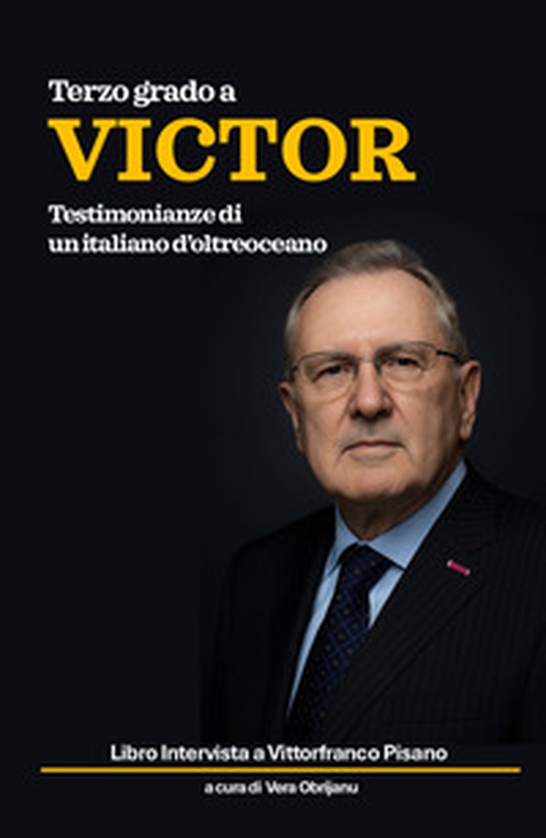 Terzo grado a Victor. Testimonianze di un italiano d'oltreoceano - Librerie.coop