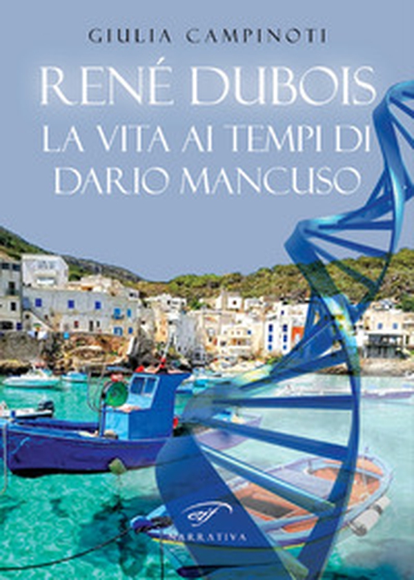 Renè Dubois. La vita ai tempi di Dario Mancuso - Librerie.coop Renè Dubois. La vita ai tempi di Dario Mancuso - Librerie.coop