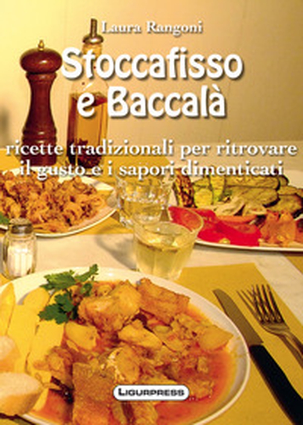 Stoccafisso e baccalà. Ricette tradizionali per ritrovare il gusto e i sapori dimenticati - Librerie.coop Stoccafisso e baccalà. Ricette tradizionali per ritrovare il gusto e i sapori dimenticati - Librerie.coop