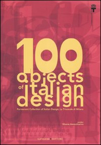 100 objects of italian design. Permanent collection of italian design. The Milan Triennale - Librerie.coop