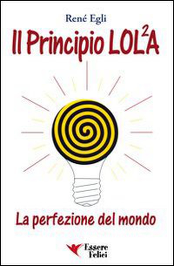 Il principio LOL/2A. La perfezione del mondo - Vol. 1 - Librerie.coop Il principio LOL/2A. La perfezione del mondo - Vol. 1 - Librerie.coop