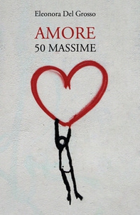 Amore. 50 massime - Librerie.coop