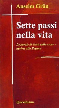 Sette passi nella vita. Le parole di Gesù sulla croce. Aprirsi alla Pasqua - Librerie.coop Sette passi nella vita. Le parole di Gesù sulla croce. Aprirsi alla Pasqua - Librerie.coop