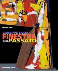 Giuseppe Ciccia. Finestra sul passato. Ediz. italiana e inglese - Librerie.coop