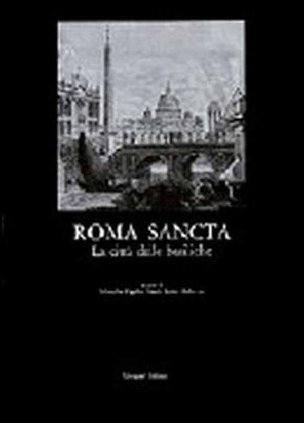 Roma sancta. La città delle basiliche. L'arte degli anni santi, il significato del giubileo - Librerie.coop Roma sancta. La città delle basiliche. L'arte degli anni santi, il significato del giubileo - Librerie.coop