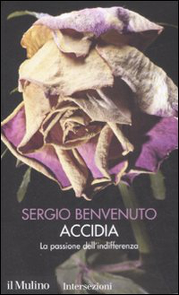 Accidia. La passione dell'indifferenza. I 7 vizi capitali - Librerie.coop Accidia. La passione dell'indifferenza. I 7 vizi capitali - Librerie.coop