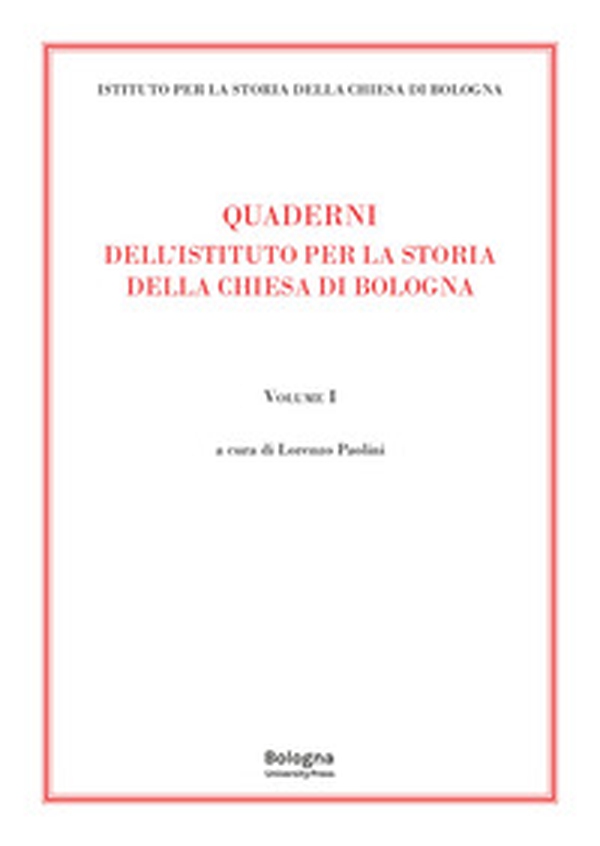 Quaderni dell'Istituto per la Storia della Chiesa di Bologna - Vol. 1 - Librerie.coop Quaderni dell'Istituto per la Storia della Chiesa di Bologna - Vol. 1 - Librerie.coop