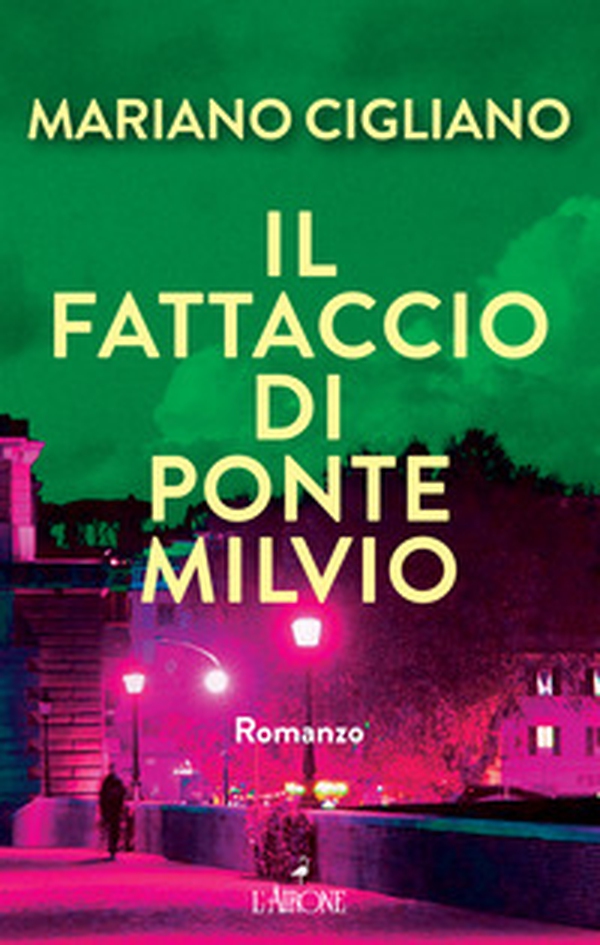 Il fattaccio di Ponte Milvio - Librerie.coop Il fattaccio di Ponte Milvio - Librerie.coop
