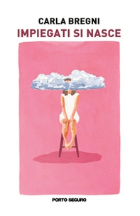 Impiegati si nasce. (Una storia in gran parte vera) - Librerie.coop