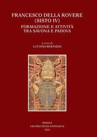Francesco Della Rovere (Sisto IV). Formazione e attività tra Savona e Padova. Convegno di studio (Savona, 15-16 novembre 2024, Padova 21-22 novembre 2024) - Librerie.coop