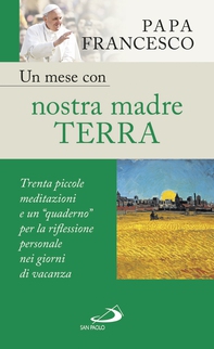 Un mese con nostra madre terra. Trenta piccole meditazioni e un "quaderno" per la meditazione personale nei giorni di vacanza - Librerie.coop Un mese con nostra madre terra. Trenta piccole meditazioni e un "quaderno" per la meditazione personale nei giorni di vacanza - Librerie.coop