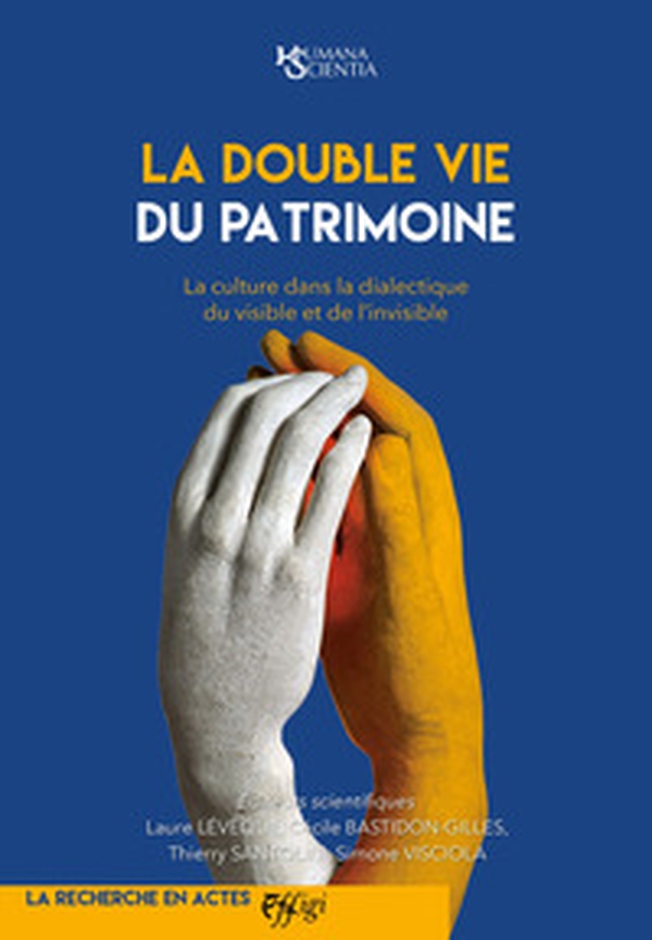La double vie du patrimoine. La culture dans la dialectique du visible et de l'invisible - Librerie.coop La double vie du patrimoine. La culture dans la dialectique du visible et de l'invisible - Librerie.coop