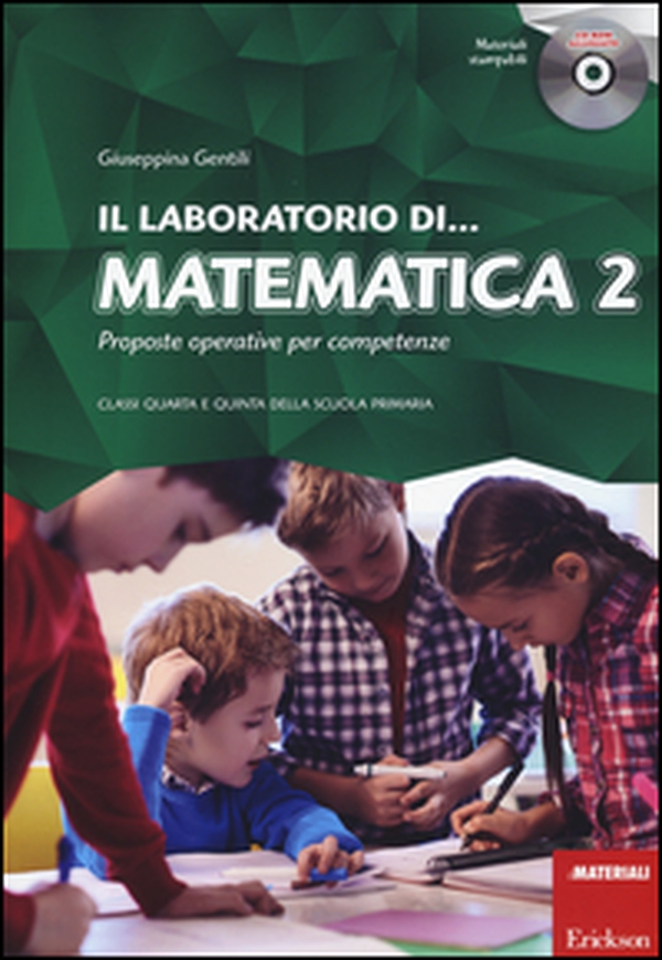 Il laboratorio di... Matematica 2. Proposte operative per competenze. Classi quarta e quinta della scuola primaria - Librerie.coop Il laboratorio di... Matematica 2. Proposte operative per competenze. Classi quarta e quinta della scuola primaria - Librerie.coop