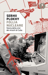 Follia nucleare. Storia della crisi dei missili di Cuba - Librerie.coop