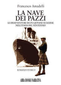La nave dei pazzi. Le disavventure di un giovane scozzese nell'Italia del ventennio - Librerie.coop