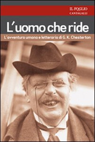L'uomo che ride. L'avventura umana e letteraria di G. K. Chesterton - Librerie.coop