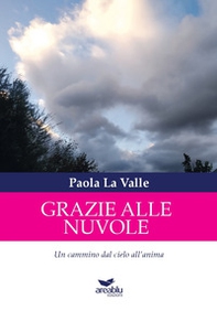 Grazie alle nuvole. Un cammino dal cielo all'anima - Librerie.coop