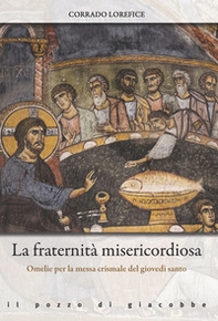 La fraternità misericordiosa. Omelie per la messa crismale del giovedì santo - Librerie.coop
