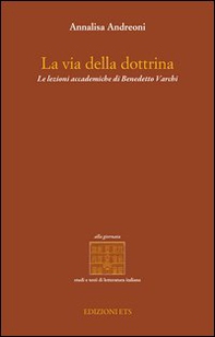 La via della dottrina. Le lezioni accademiche di Benedetto Varchi - Librerie.coop