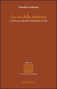 La via della dottrina. Le lezioni accademiche di Benedetto Varchi - Librerie.coop La via della dottrina. Le lezioni accademiche di Benedetto Varchi - Librerie.coop