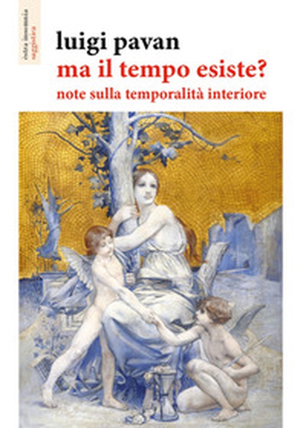 Ma il tempo esiste? Note sulla temporalità interiore - Librerie.coop Ma il tempo esiste? Note sulla temporalità interiore - Librerie.coop