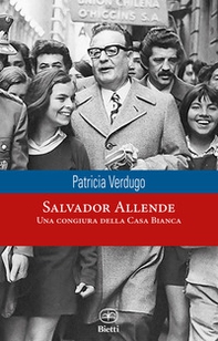 Salvador Allende. Una congiura della Casa Bianca - Librerie.coop
