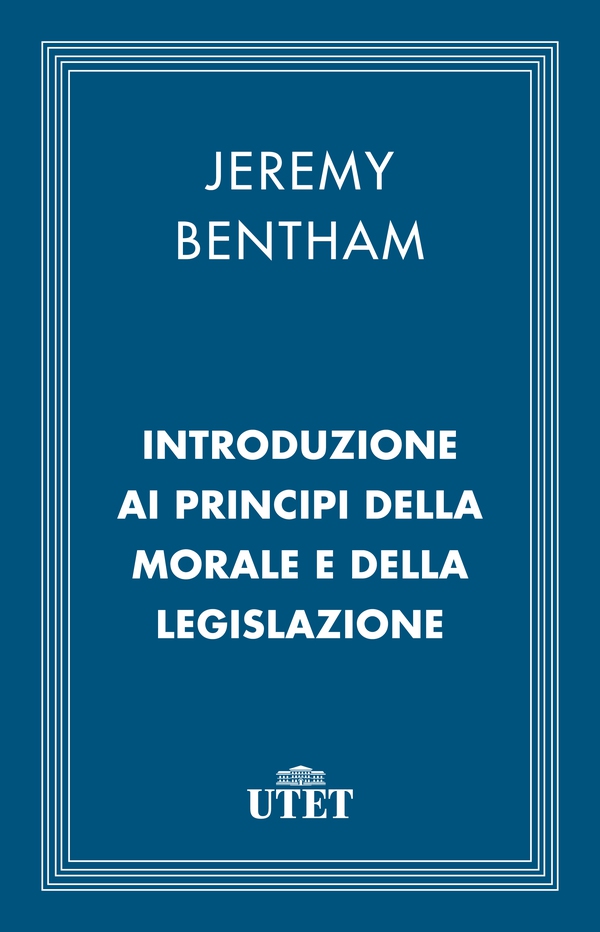 Introduzione ai principi della morale e della legislazione - Librerie.coop Introduzione ai principi della morale e della legislazione - Librerie.coop