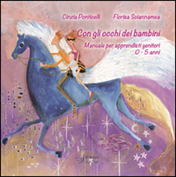 Con gli occhi dei bambini. Manuale per apprendisti genitori 0-5 anni - Librerie.coop Con gli occhi dei bambini. Manuale per apprendisti genitori 0-5 anni - Librerie.coop