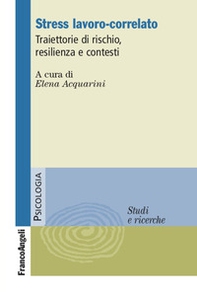 Stress lavoro-correlato. Traiettorie di rischio, resilienza e contesti - Librerie.coop