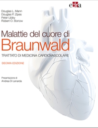 Malattie del cuore di Braunwald X ed. - Librerie.coop Malattie del cuore di Braunwald X ed. - Librerie.coop