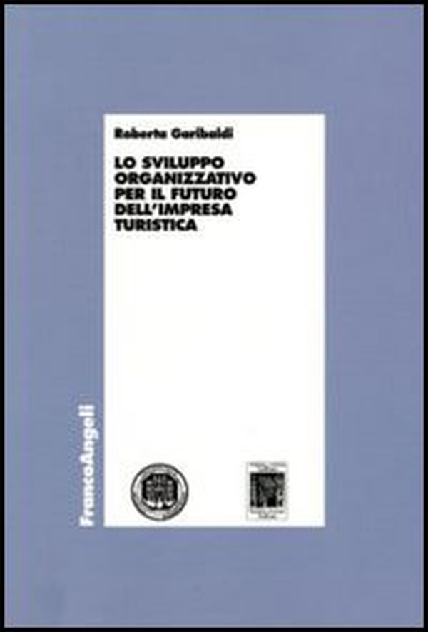 Lo sviluppo organizzativo per il futuro dell'impresa turistica - Librerie.coop Lo sviluppo organizzativo per il futuro dell'impresa turistica - Librerie.coop