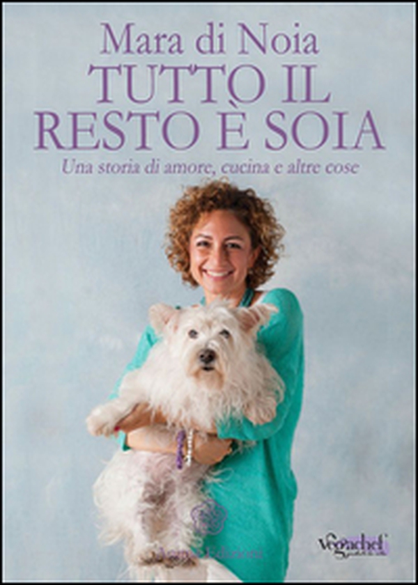 Tutto il resto è soia. Una storia di amore, cucina e altre cose - Librerie.coop Tutto il resto è soia. Una storia di amore, cucina e altre cose - Librerie.coop