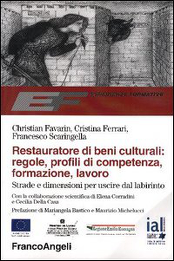 Restauratore di beni culturali: regole, profili di competenza, formazione, lavoro. Strade e dimensioni per uscire dal labirinto - Librerie.coop