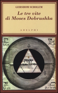 Le tre vite di Moses Dobrushka - Librerie.coop Le tre vite di Moses Dobrushka - Librerie.coop