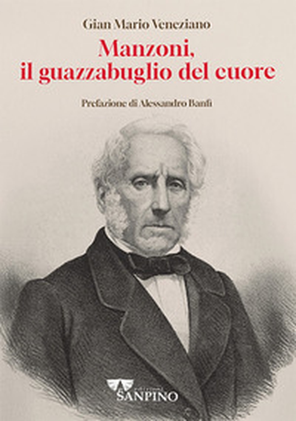 Manzoni, il guazzabuglio del cuore - Librerie.coop Manzoni, il guazzabuglio del cuore - Librerie.coop