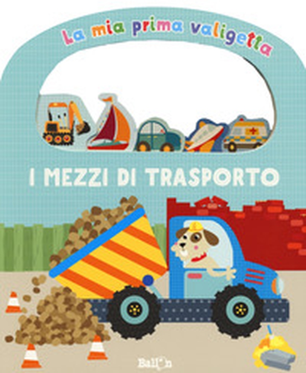 I mezzi di trasporto. La mia prima valigetta - Librerie.coop I mezzi di trasporto. La mia prima valigetta - Librerie.coop