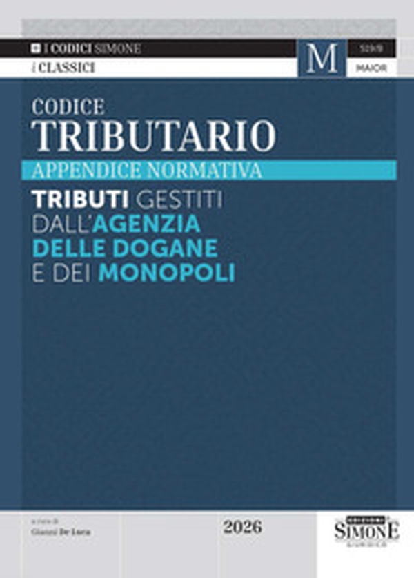 Codice tributario 2026. Appendice normativa. Tributi gestiti dall'Agenzia delle Dogane e dei Monopoli - Librerie.coop