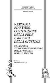 Kerygma ed ethos, costituzione della fede e ricerca della giustizia. Una ripresa teologico-fondamentale della filosofia di Italo Mancini - Librerie.coop Kerygma ed ethos, costituzione della fede e ricerca della giustizia. Una ripresa teologico-fondamentale della filosofia di Italo Mancini - Librerie.coop