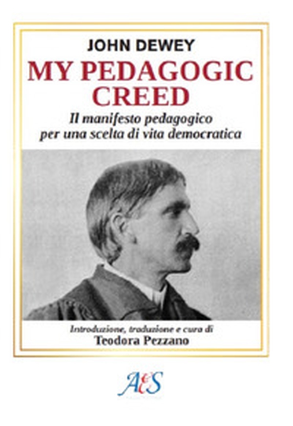My pedagogic creed. Il manifesto pedagogico per una scelta di vita democratica - Librerie.coop My pedagogic creed. Il manifesto pedagogico per una scelta di vita democratica - Librerie.coop