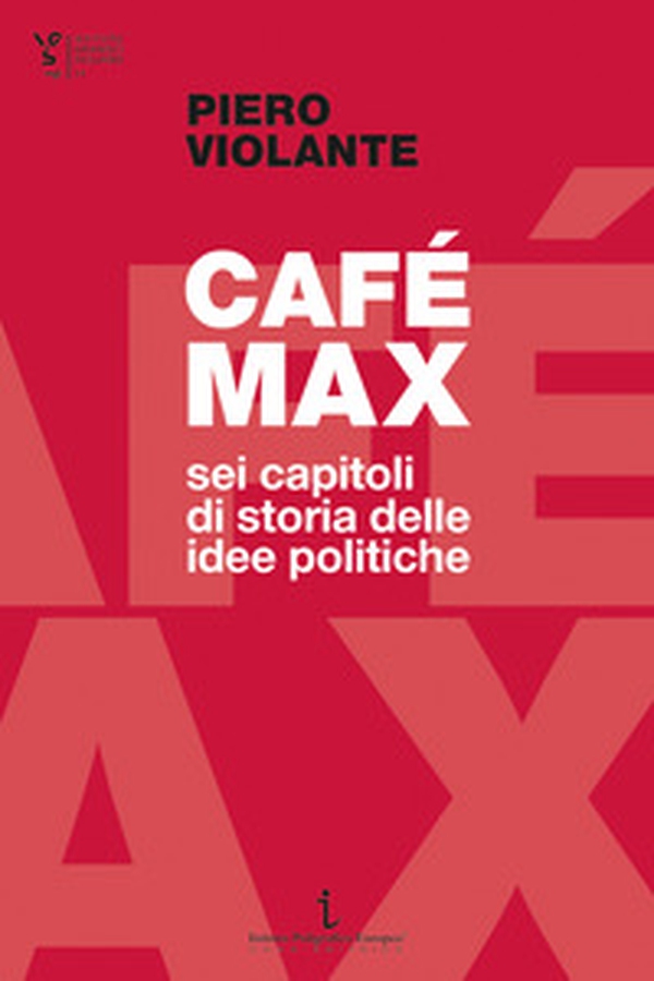Café Max. Sei capitoli di storia delle idee politiche - Librerie.coop