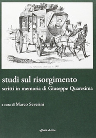 Studi sul Risorgimento. Scritti in memoria di Giuseppe Quaresima - Librerie.coop