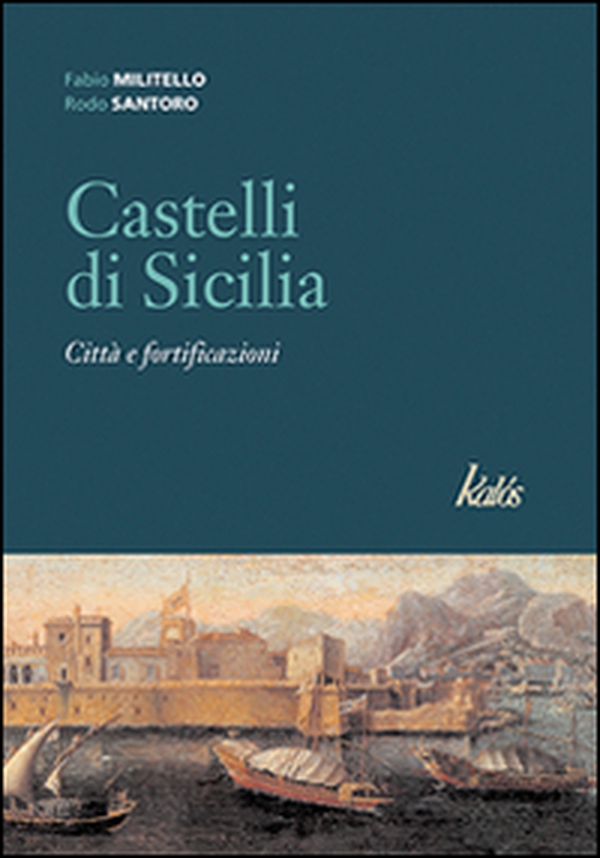 Castelli di Sicilia. Città e fortificazioni - Librerie.coop Castelli di Sicilia. Città e fortificazioni - Librerie.coop
